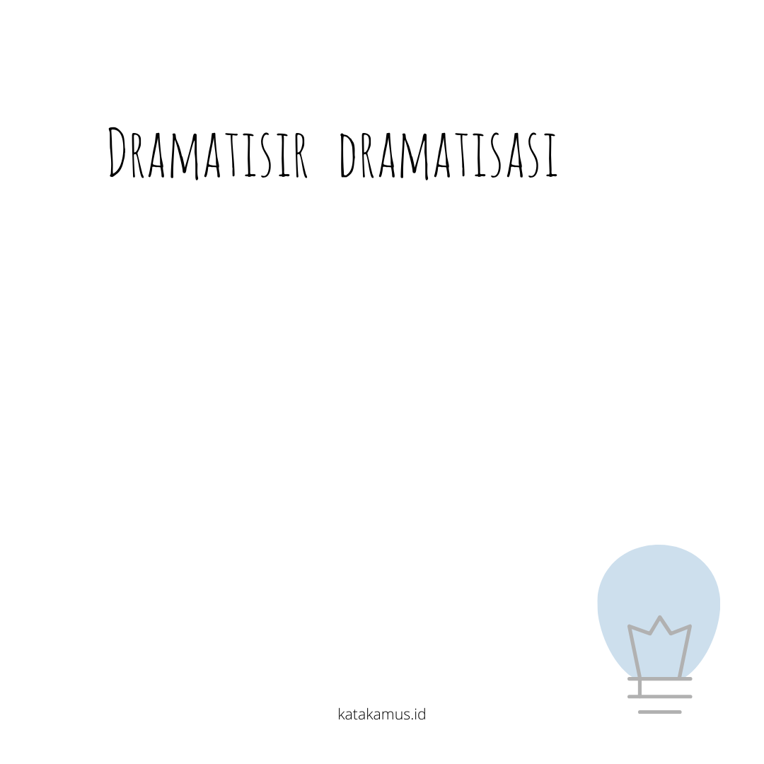 gambar dramatisir - dramatisasi