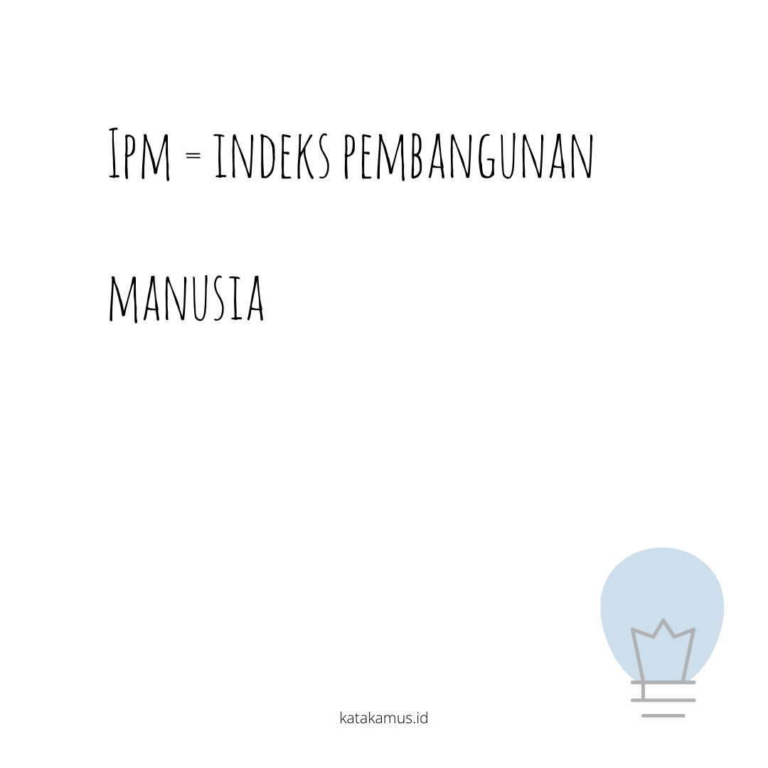 gambar IPM = Indeks Pembangunan Manusia