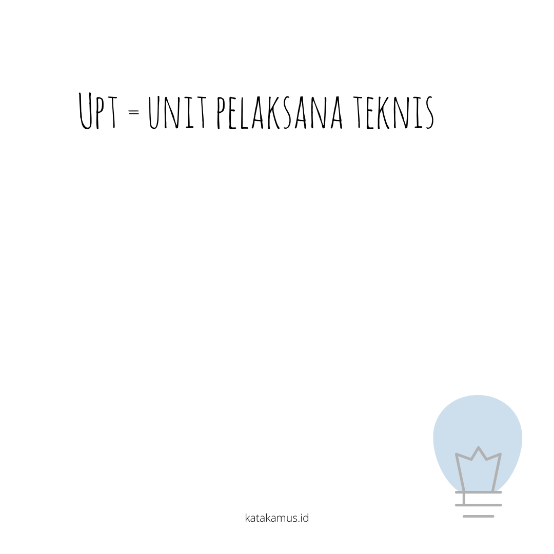 gambar UPT = Unit Pelaksana Teknis